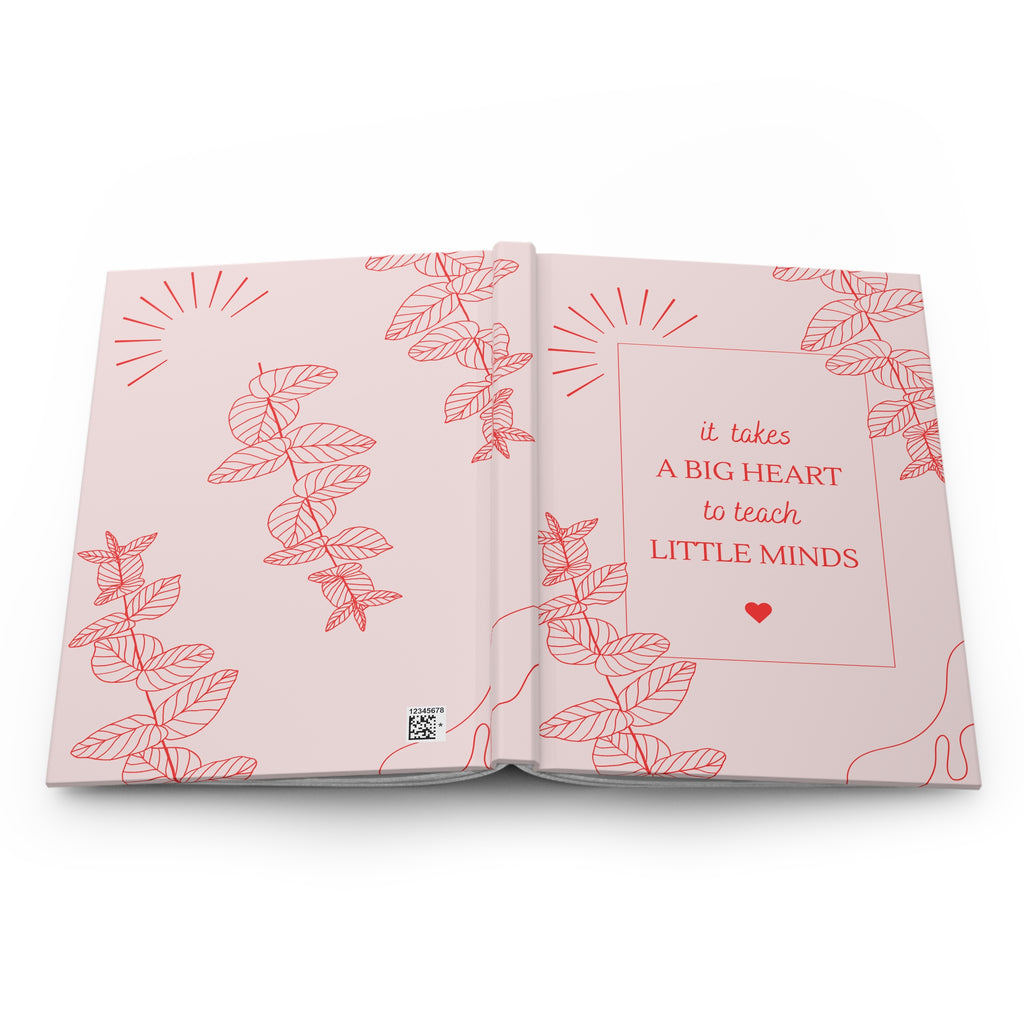 Teacher Appreciation Hardcover Journal — "It Takes a Big Heart to Teach Little Minds" (Pink Floral)